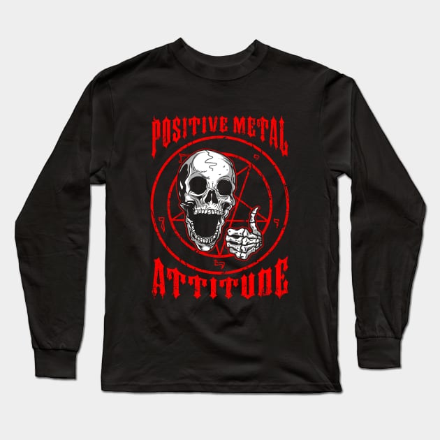 Positive Metal Attitude Long Sleeve T-Shirt by dumbshirts